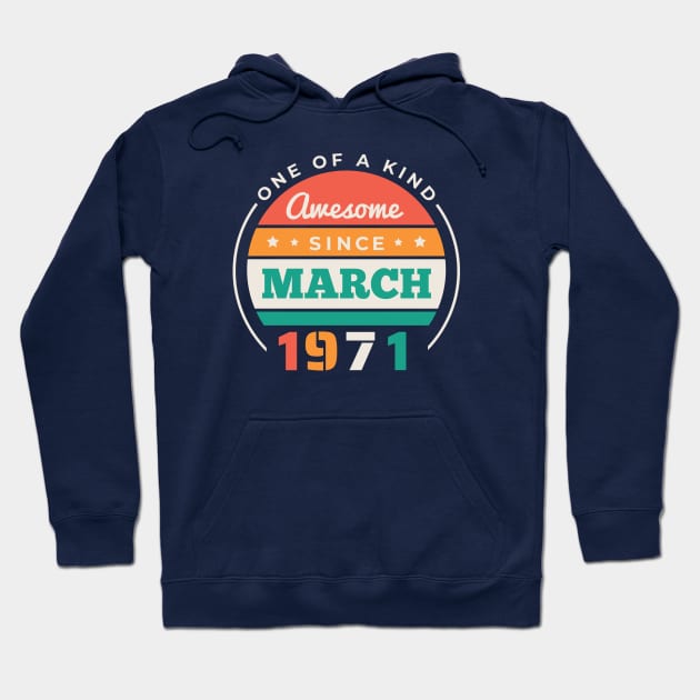 Retro Awesome Since March 1971 Birthday Vintage Bday 1971 Hoodie by Now Boarding